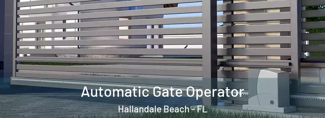 Automatic Gate Operator Hallandale Beach - FL