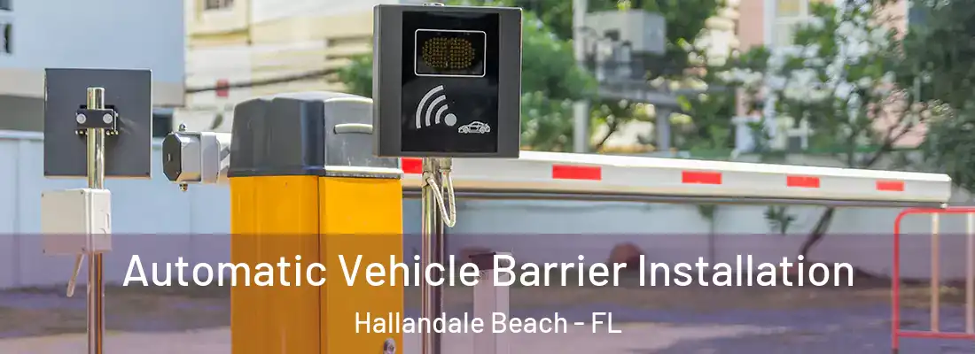 Automatic Vehicle Barrier Installation Hallandale Beach - FL