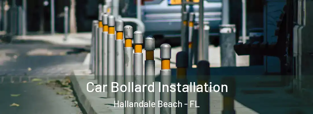  Car Bollard Installation Hallandale Beach - FL