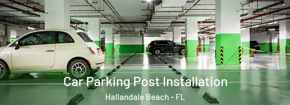 Car Parking Post Installation Hallandale Beach - FL