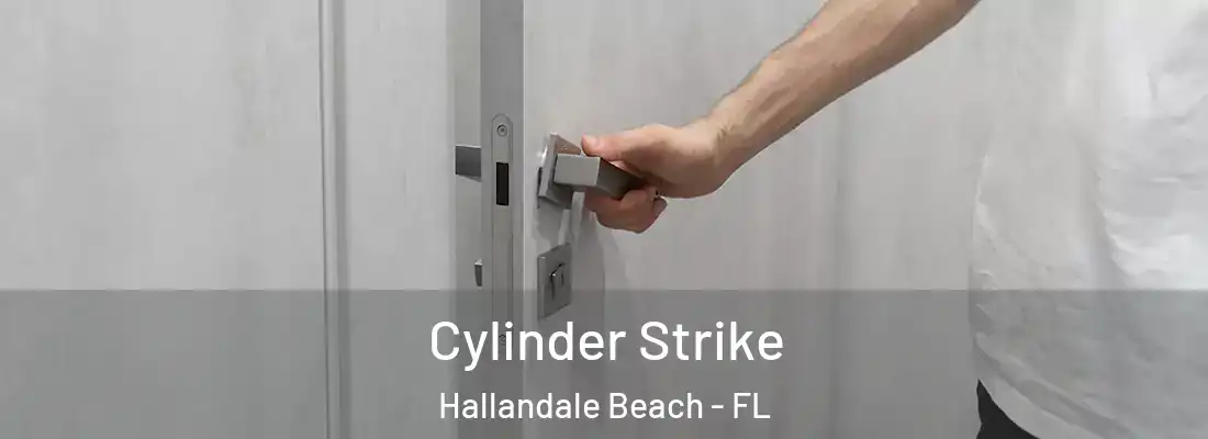 Cylinder Strike Hallandale Beach - FL