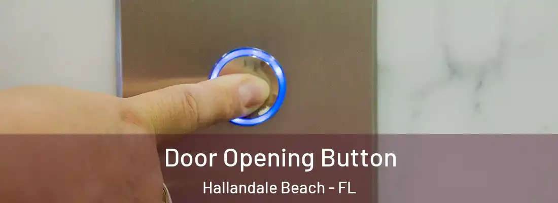 Door Opening Button Hallandale Beach - FL