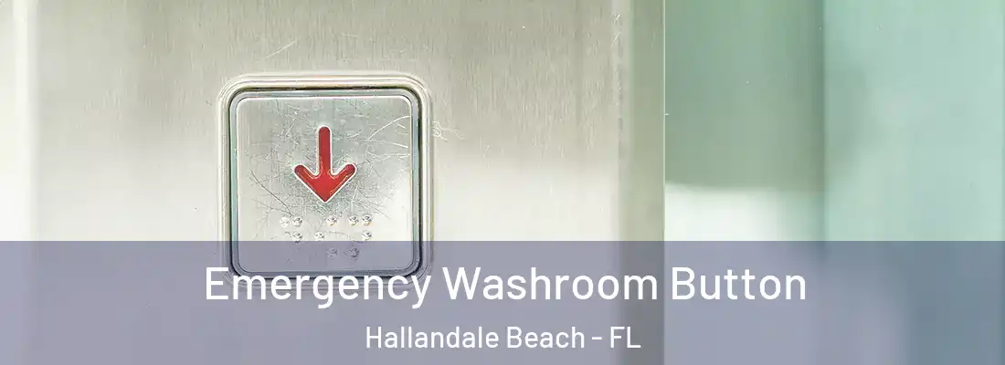 Emergency Washroom Button Hallandale Beach - FL