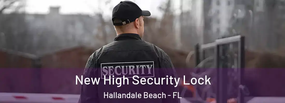 New High Security Lock Hallandale Beach - FL