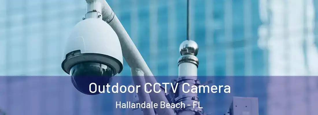  Outdoor CCTV Camera Hallandale Beach - FL