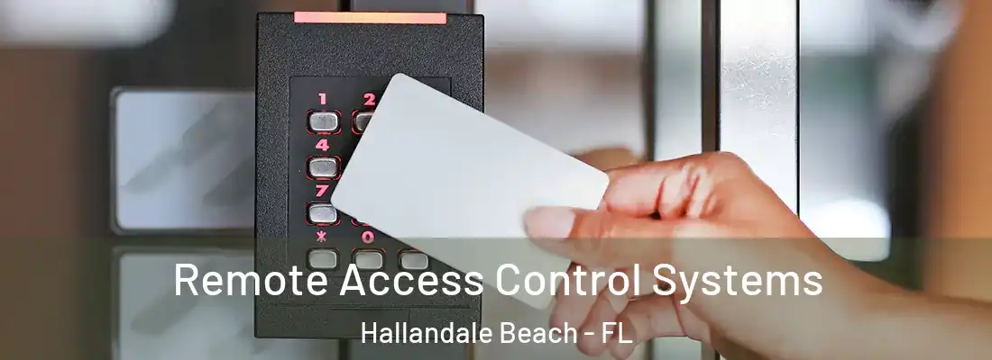 Remote Access Control Systems Hallandale Beach - FL