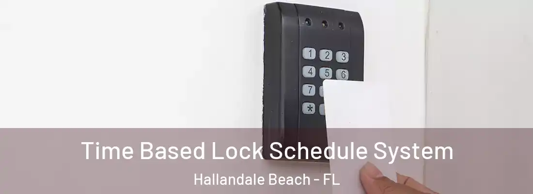  Time Based Lock Schedule System Hallandale Beach - FL