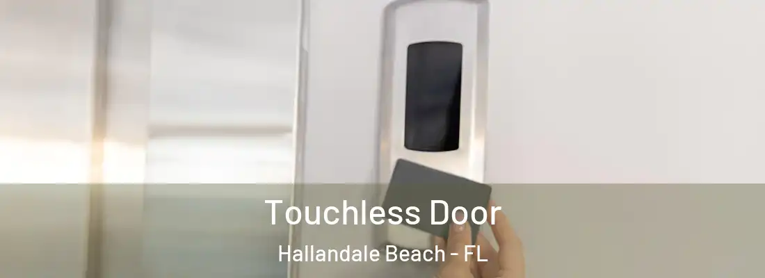  Touchless Door Hallandale Beach - FL