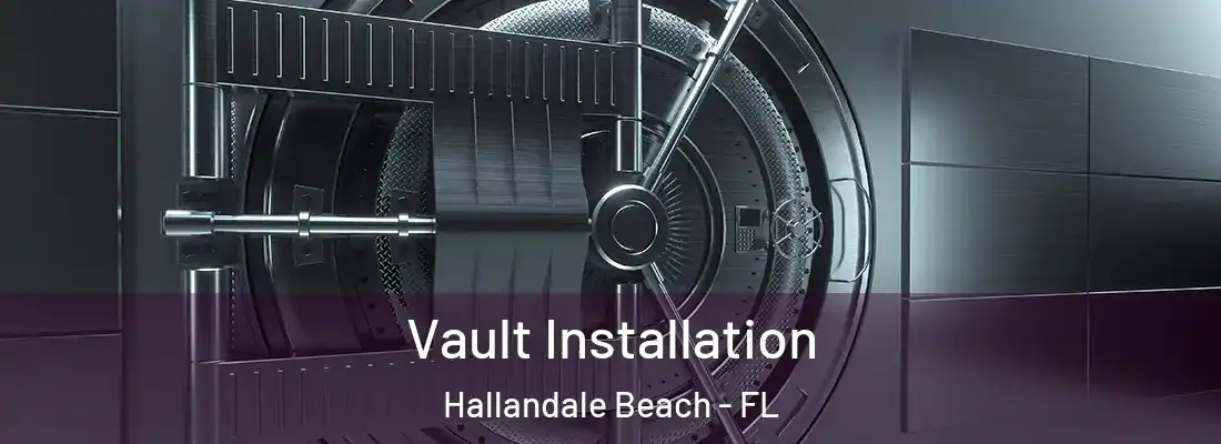 Vault Installation Hallandale Beach - FL